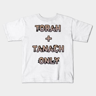 Torah and Tanach only Kids T-Shirt